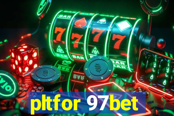 pltfor 97bet